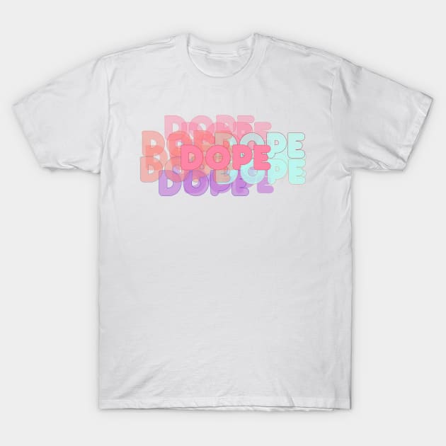 Dope T-Shirt by Vintage Dream